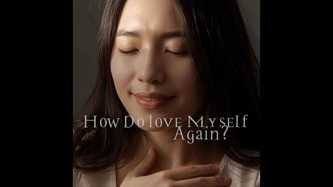 How Do I Learn to Love Myself Again - YouTube