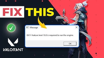 How to Fix Dx11 Feature Level 10.0 Is Required to Run the Engine Error on Valorant