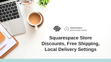 How to Set Up Squarespace Store Discounts, Free Shipping, & Local Delivery