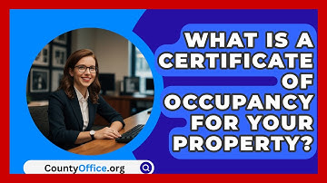 What Is A Certificate Of Occupancy For Your Property? - CountyOffice.org