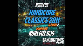 Nukleuz Hardcore Classics 2011 (DJ Mix 2) Mixed By Nukleuz DJs