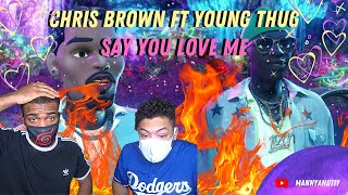 Breezy and Thug Back AGAIN! | Chris Brown X Young Thug - Say You Love Me (Official Video) | REACTION