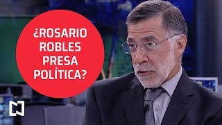 ¿Es Rosario Robles una presa política? - Despierta con Loret