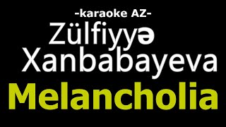 Zülfiyyə Xanbabayeva  - Melancholia (KARAOKE) Resimi