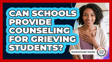 Can Schools Provide Counseling For Grieving Students?