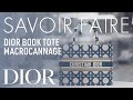The Savoir-Faire behind the Dior Book Tote Macrocannage Bag