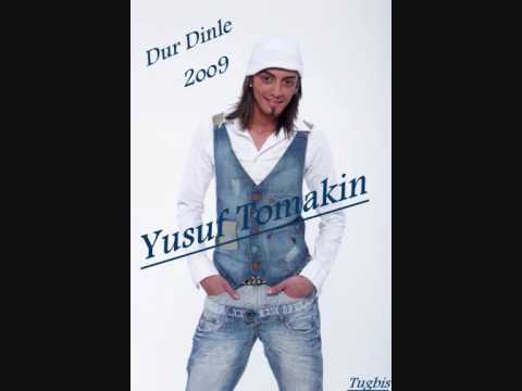 yusuf tomakin dur dinle 2009 (YEPYENI)