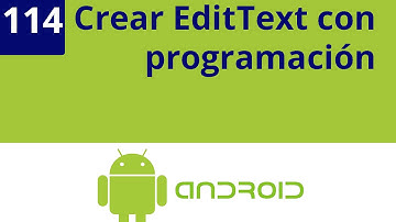 Capítulo 114 - Crear EditText con programación