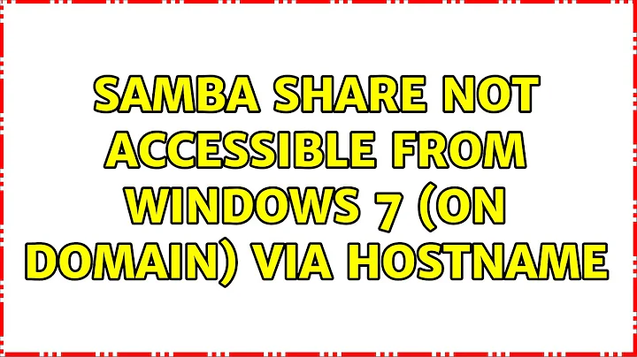 Ubuntu: Samba share not accessible from Windows 7 (on domain) via hostname