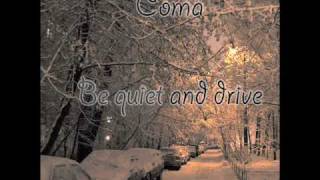 Video thumbnail of "Coma - "Be quiet and drive (Far Away)""