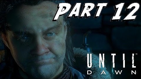 Until Dawn - Game Walkthrough - Part 11 - THE REAL MONSTER - (PlayStation4) [HD]