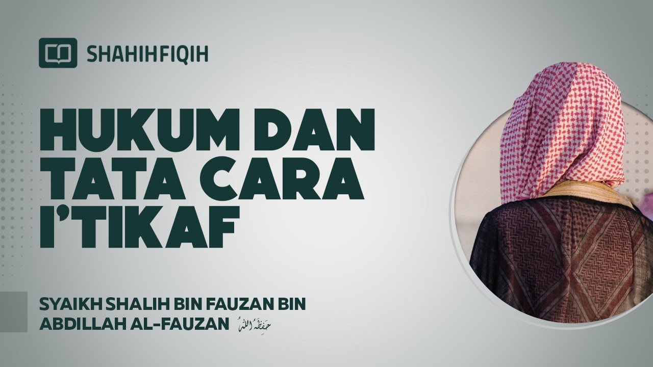 Hukum dan Tata Cara I’tikaf - Syaikh Shalih bin Fauzan bin Abdillah Al-Fauzan