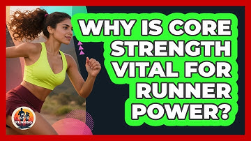 Why Is Core Strength Vital For Runner Power? - All Sorts Of Running