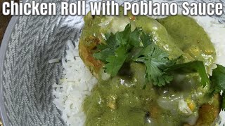How To Make A Delicious Chicken Roll With Poblano Sauce