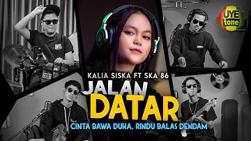 CINTA BAWA DUKA RINDU BALAS DENDAM "JALAN DATAR" KALIA SISKA feat SKA 86 | DJ KENTRUNG