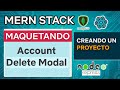 MERN Stack 21 Maquetando Account Delete Modal - Mongo DB Express React JS Node