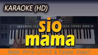 SIO MAMA - KARAOKE HD | Lirik-Tanpa Vokal