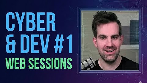 Cyber & Dev Episode 1: Sessions