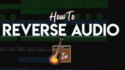 How To Reverse Audio In GarageBand