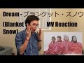 Dream - ブランケット・スノウ (Blanket Snow) MV Reaction (New Format)