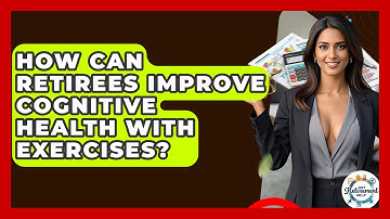 How Can Retirees Improve Cognitive Health With Exercises? - Get Retirement Help