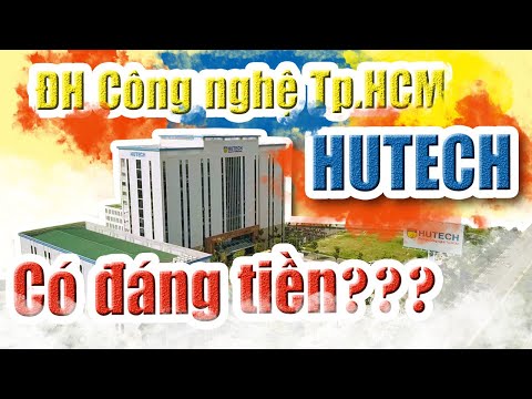 #1 Unifun23 : Đại học Công nghệ TP.HCM – HUTECH: "Có đáng tiền???" Mới Nhất
