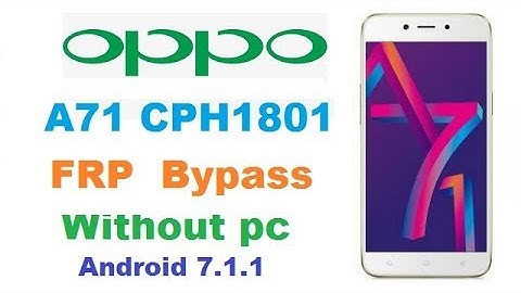 Oppo A71 CPH1801  FRP  Bypass Without PC Android 7.1.1