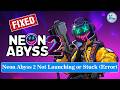 ✅ How To Fix Neon Abyss 2 Launching Failed, Black Screen, Not Starting, Stuck & Running