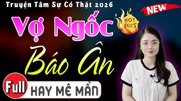 Truyện đêm khuya mới nhất Thu Huệ diễn đọc: VỢ NGỐC BÁO ÂN [Full Bộ] - Nghe 5 Phút ngủ ngon