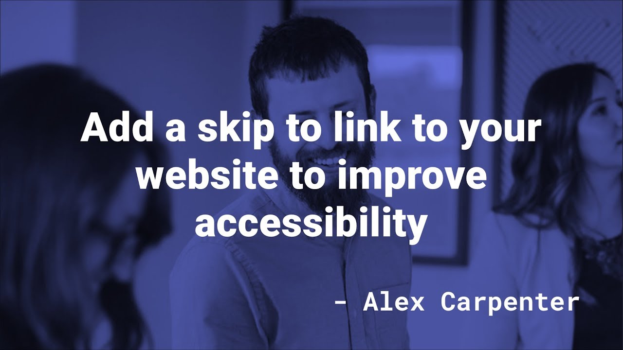 Add a skip to link to your website to improve accessibility