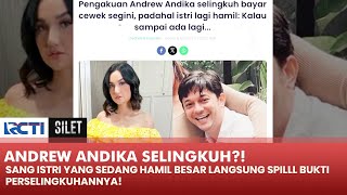 TUKANG SELINGKUH?! Andrew Andika Dispill Istri Sendiri Yang Lagi Hamil | SILET