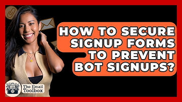 How To Secure Signup Forms To Prevent Bot Signups? - TheEmailToolbox.com