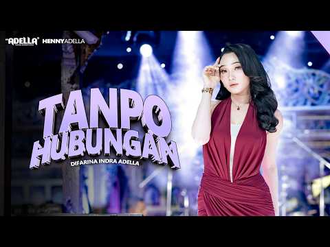 TANPO HUBUNGAN - Difarina Indra Adella - OM ADELLA