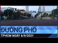 [Trực tiếp] Hình ảnh đường phố TPHCM ngày 6/9