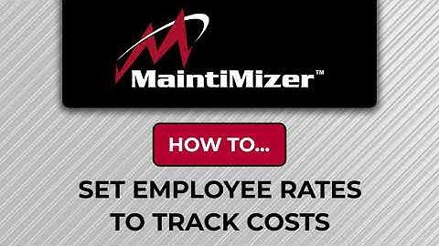 CMMS Tutorial: How to Set Employee Rates to Track Costs in MaintiMizer