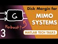Robust Control, Part 3: Disk Margins for MIMO Systems