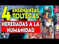 4 ENSEÑANZAS TOLTECAS HEREDADAS A LA HUMANIDAD