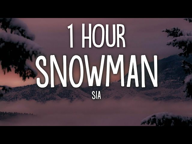 Sia - Snowman (Lyrics) 1 Hour class=