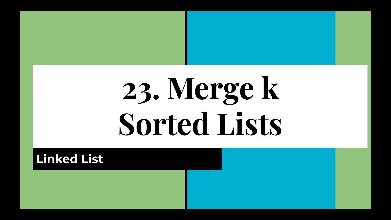 23. Merge k Sorted Lists (Time Limit Exceeded) - YouTube