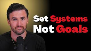 How to Build Systems to Actually Achieve Your Goals