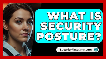 What Is Security Posture? - SecurityFirstCorp.com