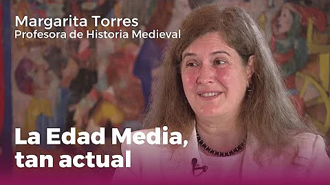 "La edad media, tan actual" | Margarita Torres - P...