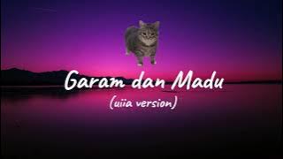 GARAM DAN MADU X UIIA OIIA [LYRICS]