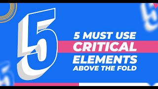 Conversion Rate Optimization: 5 MUST USE Critical Elements Above The Fold