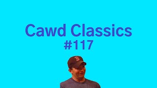 Cawd Classics #117