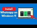 How to Install Whatsapp on Windows 11(New) | Download and Install Whatsapp in Windows 11