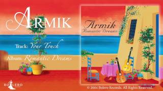 Armik – Your Touch - OFFICIAL - Nouveau Flamenco - Spanish Guitar chords