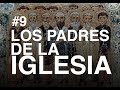 #09  Historia de la iglesia: LOS PADRES DE LA IGLESIA CATÓLICA