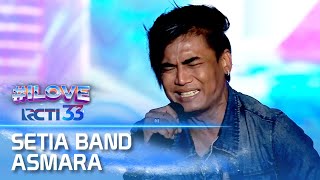 Setia Band - Asmara | I LOVE RCTI 33