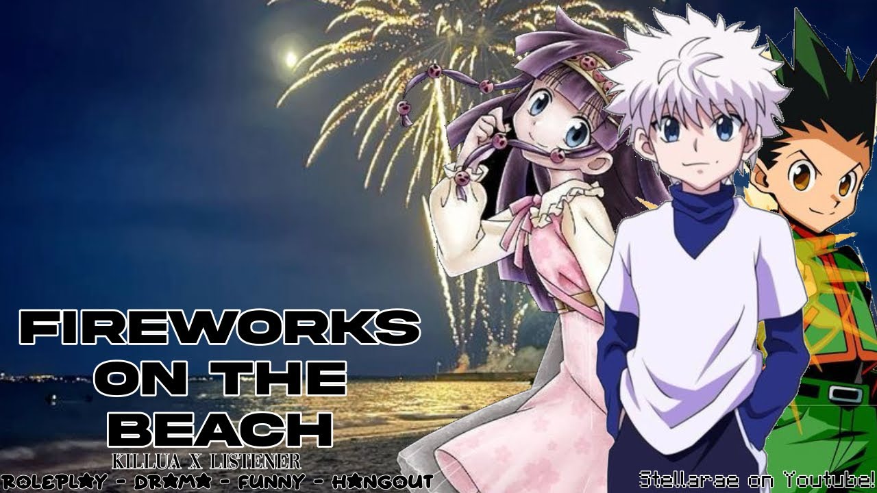 FIREWORKS ON THE BEACH || KILLUA X LISTENER || M4A || ROLEPLAY
